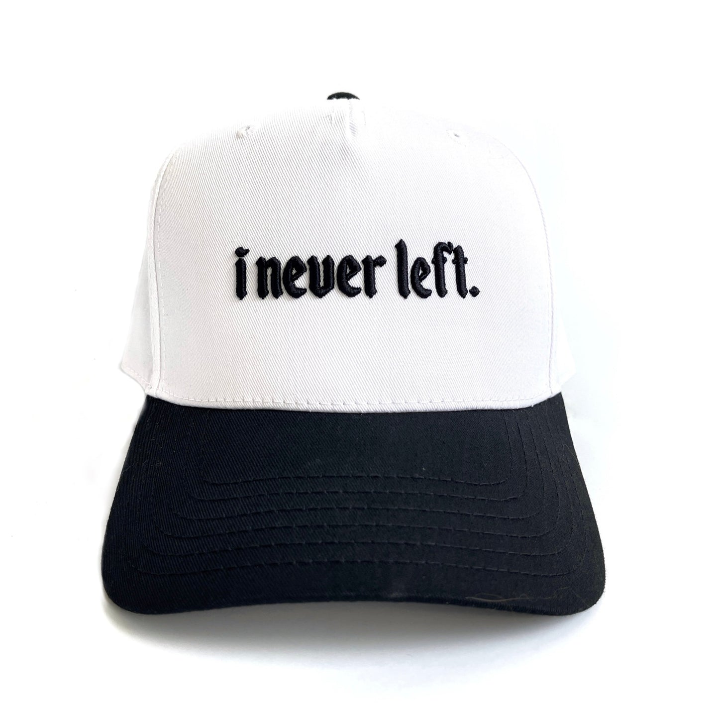 I NEVER LEFT Hat