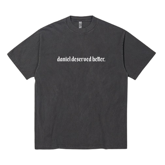 Daniel Deserved Better Premium Tee